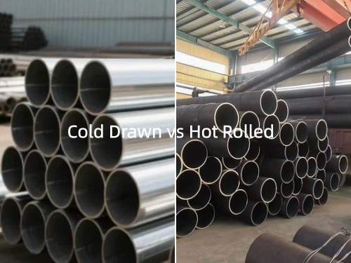 Cold drawn vs hot rolled seamless steel pipe